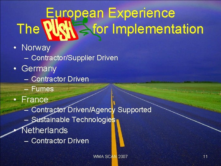 European Experience The for Implementation • Norway – Contractor/Supplier Driven • Germany – Contractor