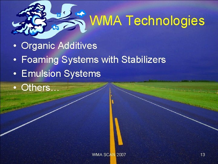 WMA Technologies • • Organic Additives Foaming Systems with Stabilizers Emulsion Systems Others… WMA