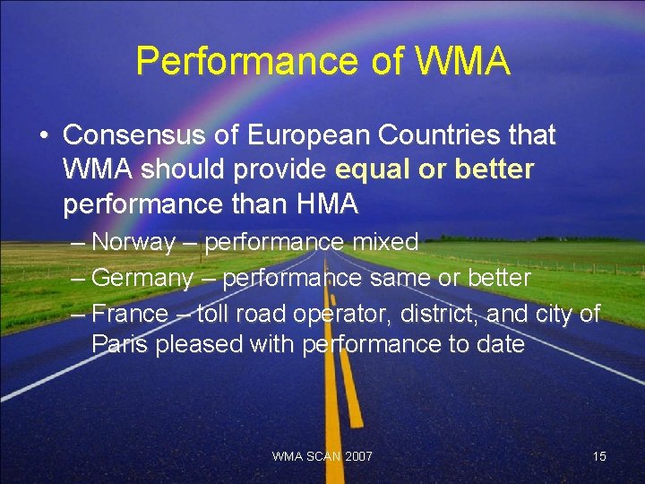 Performance of WMA • Consensus of European Countries that WMA should provide equal or