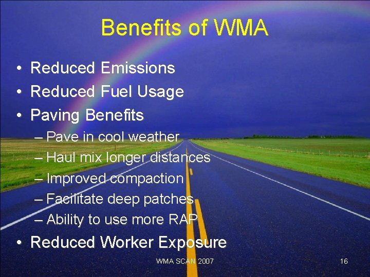 Benefits of WMA • • • Reduced Emissions Reduced Fuel Usage Paving Benefits –