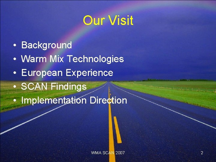 Our Visit • • • Background Warm Mix Technologies European Experience SCAN Findings Implementation