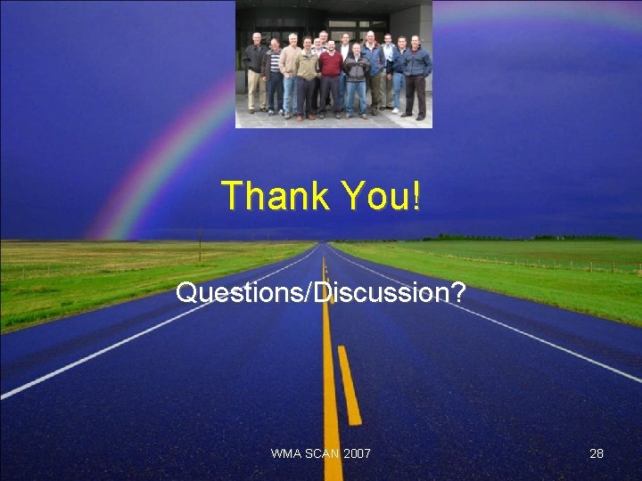 Thank You! Questions/Discussion? WMA SCAN 2007 28 