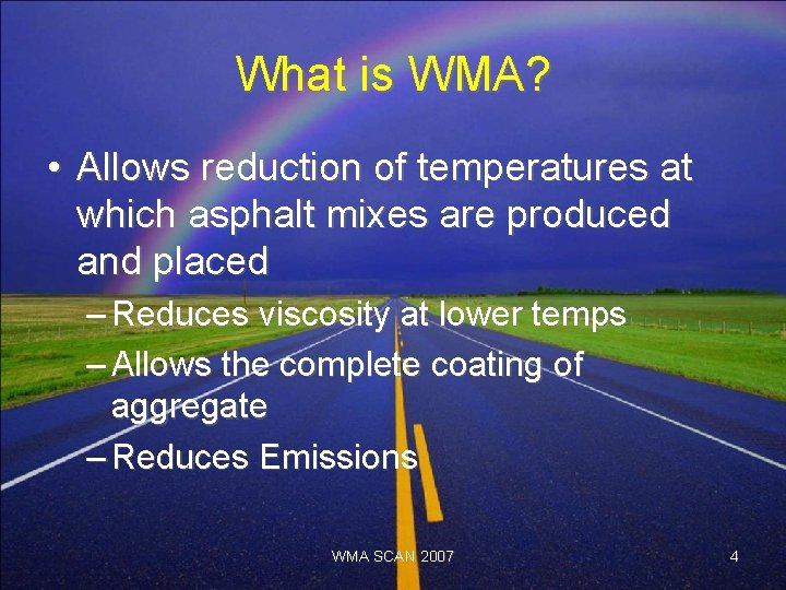 What is WMA? • Allows reduction of temperatures at which asphalt mixes are produced