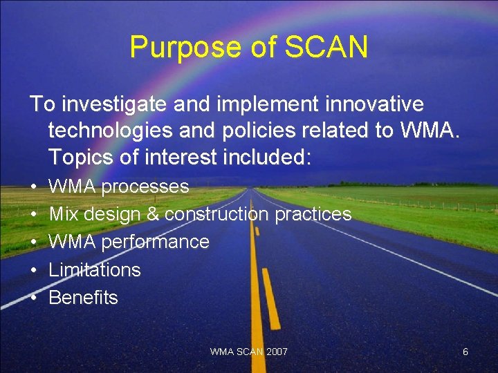 Purpose of SCAN To investigate and implement innovative technologies and policies related to WMA.