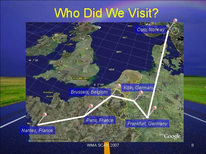 Who Did We Visit? Oslo, Norway Brussels, Belgium Paris, France Köln, Germany Frankfurt, Germany