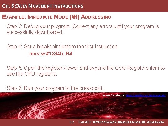 CH. 6: DATA MOVEMENT INSTRUCTIONS EXAMPLE: IMMEDIATE MODE (#N) ADDRESSING Step 3: Debug your