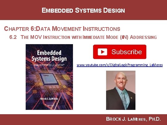 EMBEDDED SYSTEMS DESIGN CHAPTER 6: DATA MOVEMENT INSTRUCTIONS 6. 2 THE MOV INSTRUCTION WITH