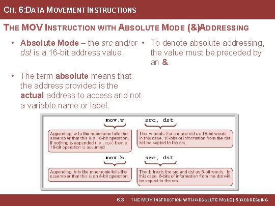 CH. 6: DATA MOVEMENT INSTRUCTIONS THE MOV INSTRUCTION WITH ABSOLUTE MODE (&)ADDRESSING • Absolute