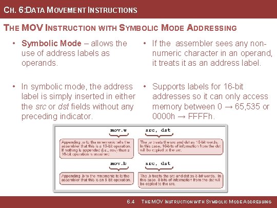 CH. 6: DATA MOVEMENT INSTRUCTIONS THE MOV INSTRUCTION WITH SYMBOLIC MODE ADDRESSING • Symbolic