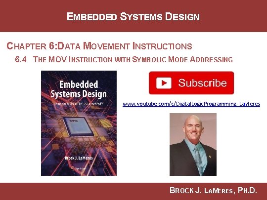 EMBEDDED SYSTEMS DESIGN CHAPTER 6: DATA MOVEMENT INSTRUCTIONS 6. 4 THE MOV INSTRUCTION WITH