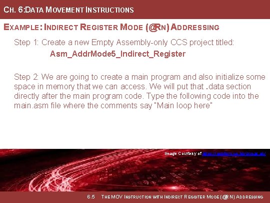 CH. 6: DATA MOVEMENT INSTRUCTIONS EXAMPLE: INDIRECT REGISTER MODE (@RN) ADDRESSING Step 1: Create