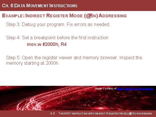 CH. 6: DATA MOVEMENT INSTRUCTIONS EXAMPLE: INDIRECT REGISTER MODE (@RN) ADDRESSING Step 3: Debug