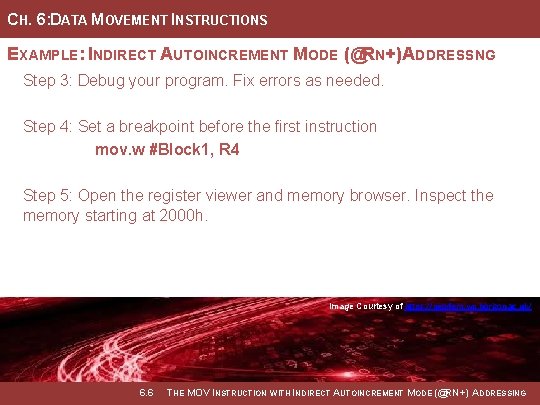 CH. 6: DATA MOVEMENT INSTRUCTIONS EXAMPLE: INDIRECT AUTOINCREMENT MODE (@RN+) ADDRESSNG Step 3: Debug