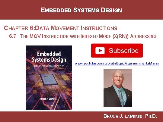 EMBEDDED SYSTEMS DESIGN CHAPTER 6: DATA MOVEMENT INSTRUCTIONS 6. 7 THE MOV INSTRUCTION WITH