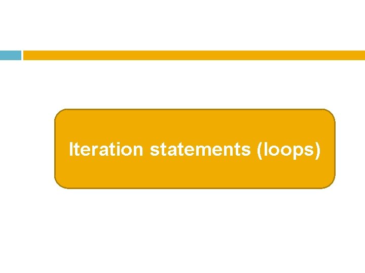Iteration statements (loops) 