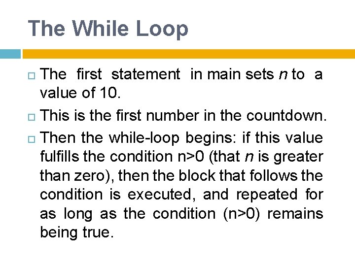The While Loop The first statement in main sets n to a value of