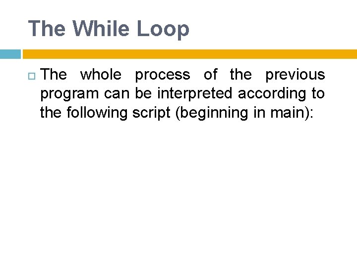 The While Loop The whole process of the previous program can be interpreted according