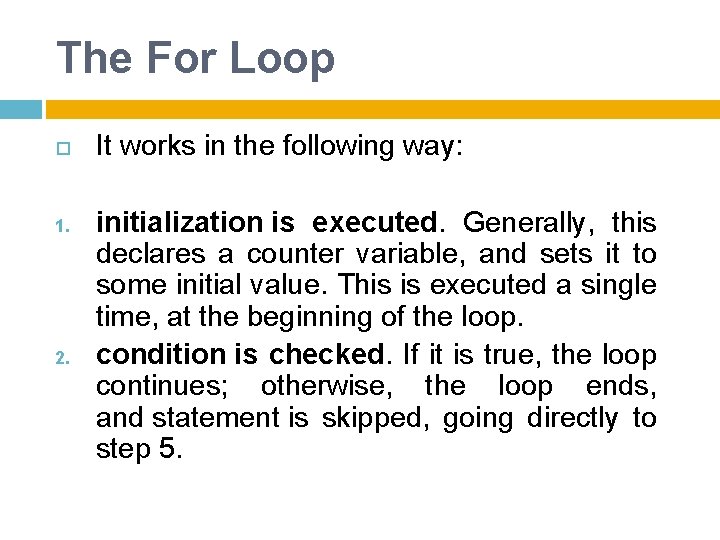 The For Loop 1. 2. It works in the following way: initialization is executed.
