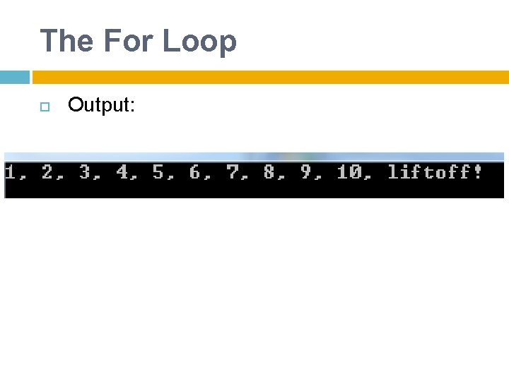 The For Loop Output: 