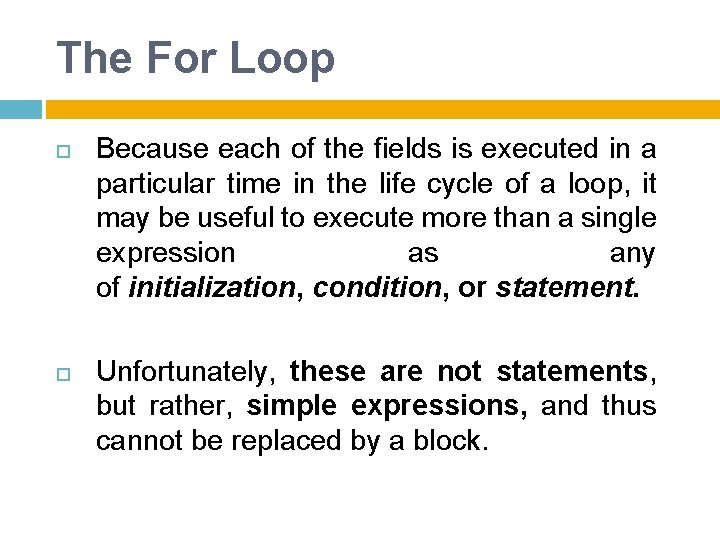 The For Loop Because each of the fields is executed in a particular time