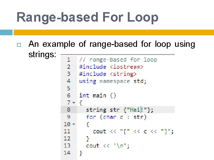 Range-based For Loop An example of range-based for loop using strings: 
