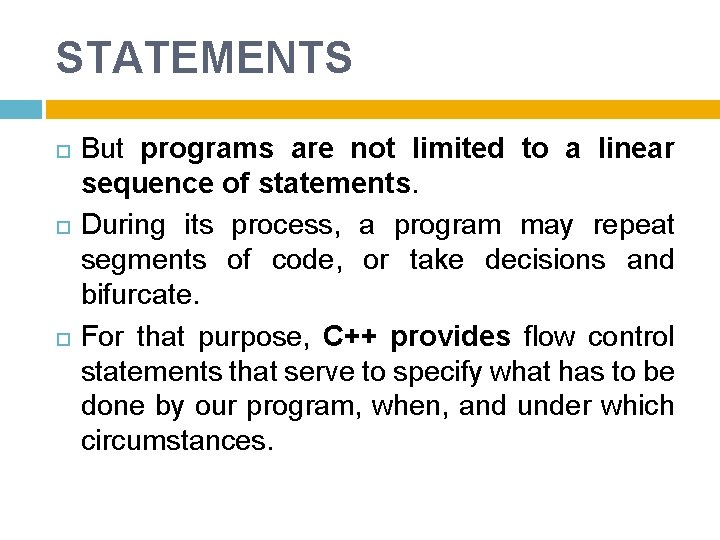 STATEMENTS But programs are not limited to a linear sequence of statements. During its