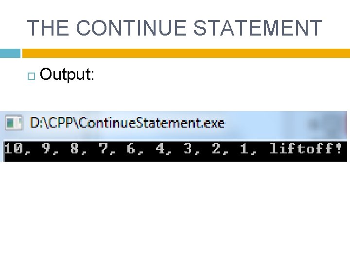 THE CONTINUE STATEMENT Output: 