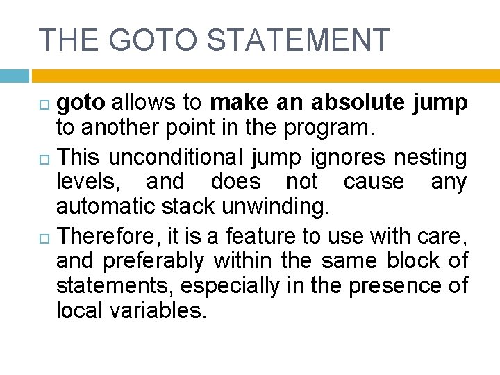 THE GOTO STATEMENT goto allows to make an absolute jump to another point in