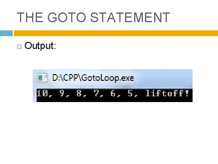THE GOTO STATEMENT Output: 