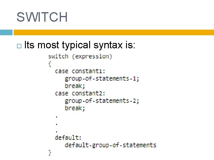 SWITCH Its most typical syntax is: 