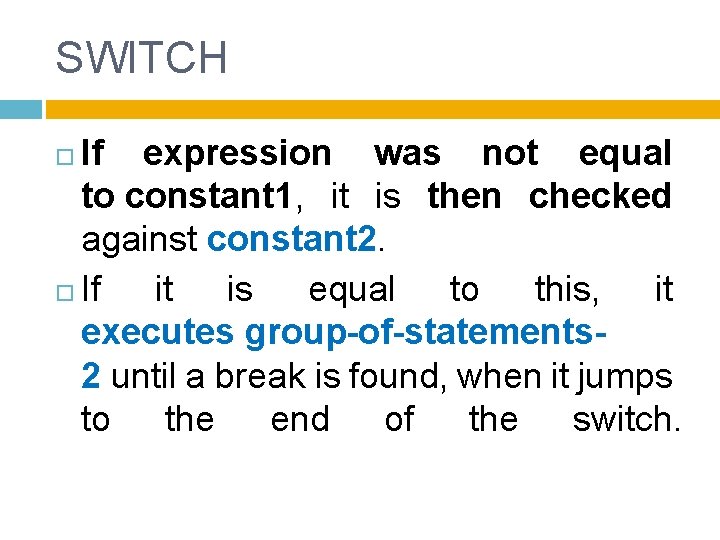 SWITCH If expression was not equal to constant 1, it is then checked against