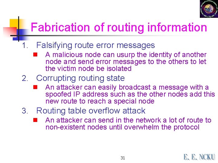 Fabrication of routing information 1. Falsifying route error messages n 2. Corrupting routing state Fabrication of routing information 1. Falsifying route error messages n 2. Corrupting routing state