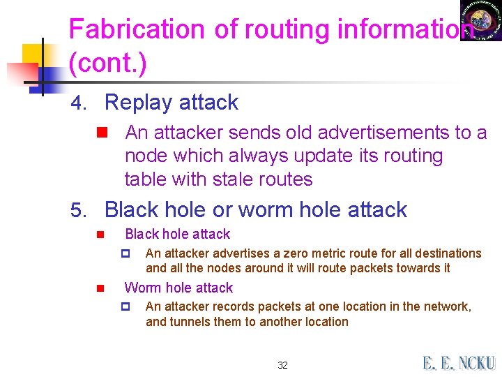 Fabrication of routing information (cont. ) 4. Replay attack n An attacker sends old Fabrication of routing information (cont. ) 4. Replay attack n An attacker sends old