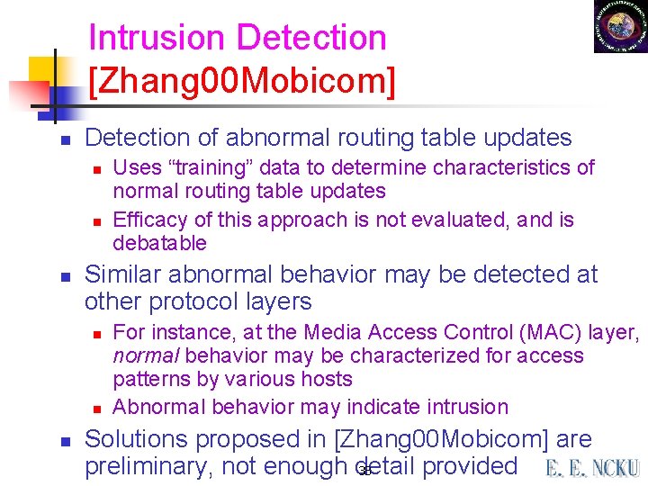Intrusion Detection [Zhang 00 Mobicom] n Detection of abnormal routing table updates n n