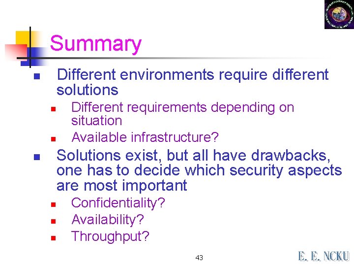 Summary Different environments require different solutions n n n Different requirements depending on situation Summary Different environments require different solutions n n n Different requirements depending on situation
