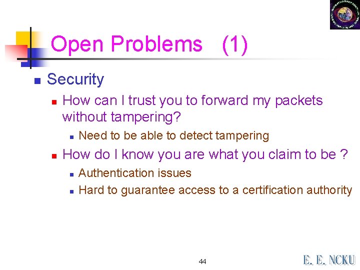 Open Problems (1) n Security n How can I trust you to forward my Open Problems (1) n Security n How can I trust you to forward my
