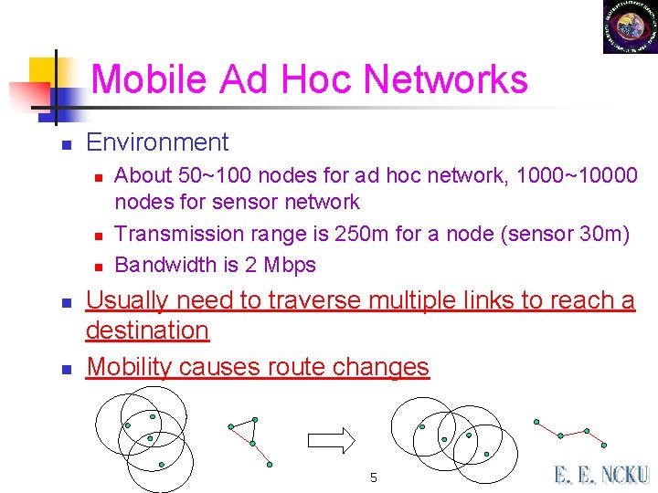 Mobile Ad Hoc Networks n Environment n n n About 50~100 nodes for ad Mobile Ad Hoc Networks n Environment n n n About 50~100 nodes for ad
