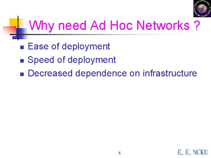 Why need Ad Hoc Networks ? n n n Ease of deployment Speed of Why need Ad Hoc Networks ? n n n Ease of deployment Speed of