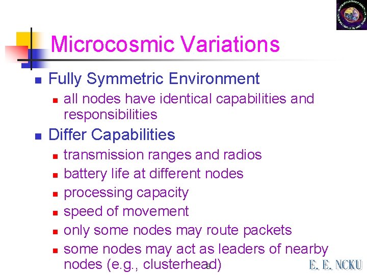 Microcosmic Variations n Fully Symmetric Environment n n all nodes have identical capabilities and Microcosmic Variations n Fully Symmetric Environment n n all nodes have identical capabilities and