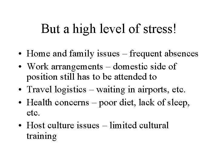 But a high level of stress! • Home and family issues – frequent absences