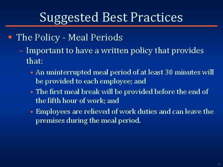 Suggested Best Practices § The Policy - Meal Periods – Important to have a