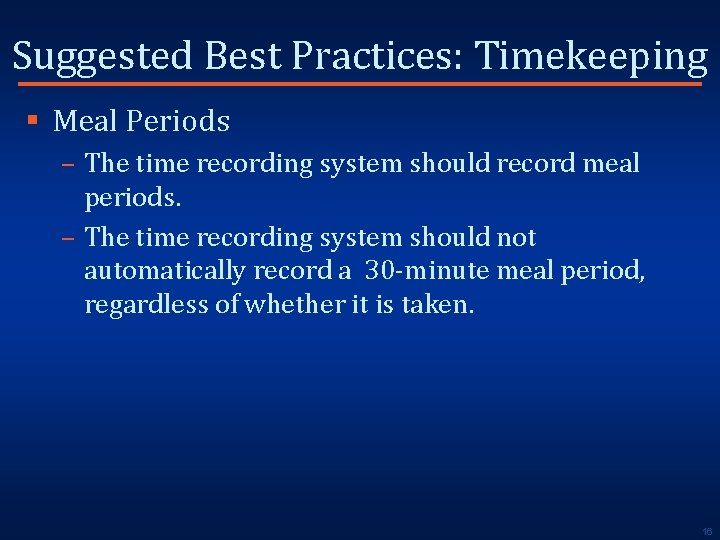 Suggested Best Practices: Timekeeping § Meal Periods – The time recording system should record