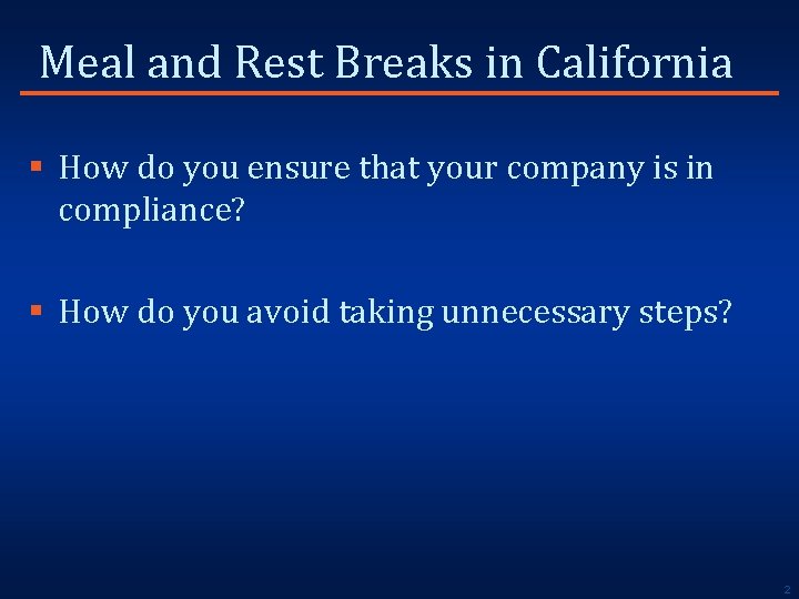 Meal and Rest Breaks in California § How do you ensure that your company