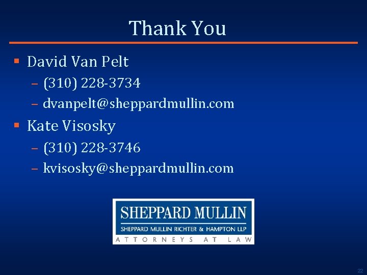 Thank You § David Van Pelt – (310) 228 -3734 – dvanpelt@sheppardmullin. com §