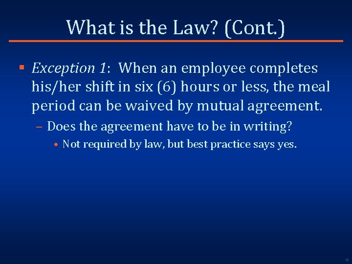What is the Law? (Cont. ) § Exception 1: When an employee completes his/her