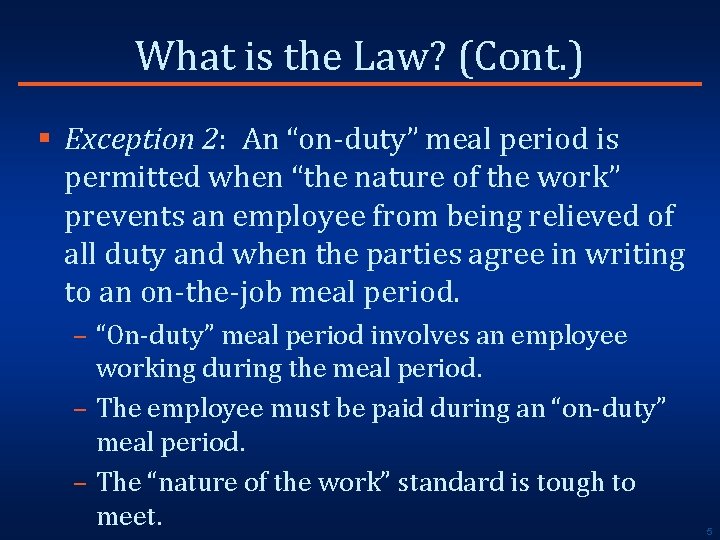 What is the Law? (Cont. ) § Exception 2: An “on-duty” meal period is