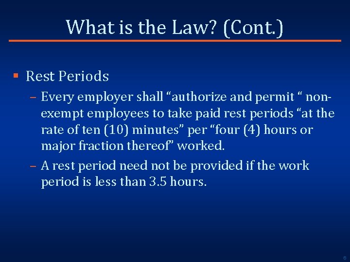 What is the Law? (Cont. ) § Rest Periods – Every employer shall “authorize