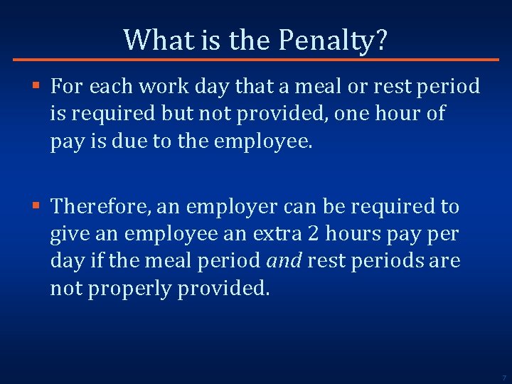 What is the Penalty? § For each work day that a meal or rest