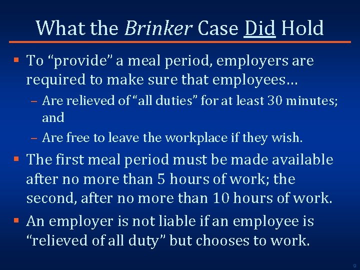 What the Brinker Case Did Hold § To “provide” a meal period, employers are