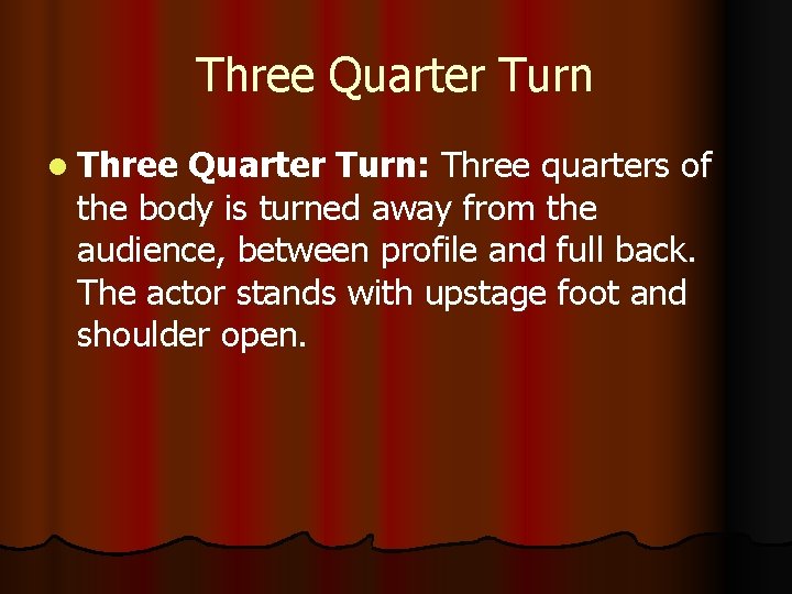 Three Quarter Turn l Three Quarter Turn: Three quarters of the body is turned Three Quarter Turn l Three Quarter Turn: Three quarters of the body is turned